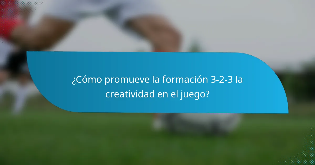 ¿Cómo promueve la formación 3-2-3 la creatividad en el juego?