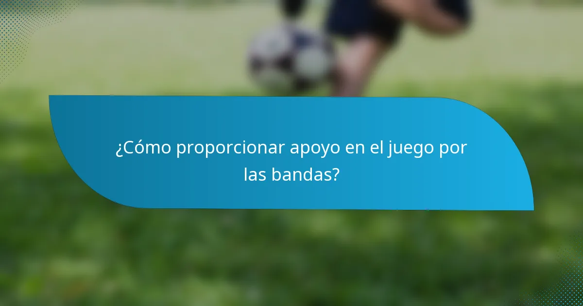 ¿Cómo proporcionar apoyo en el juego por las bandas?