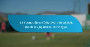 1-3-5 Formación en Fútbol 9v9: Versatilidad, Roles de los jugadores, Estrategias